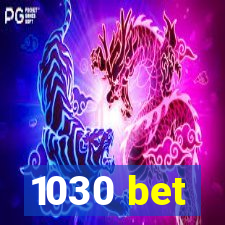 1030 bet